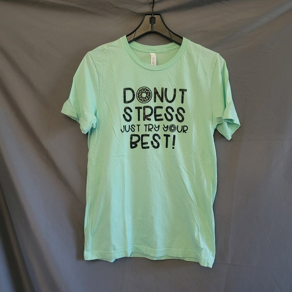 Donut Stress Just Try Your Best Inspirational Shirt Women's Size Medium Teal